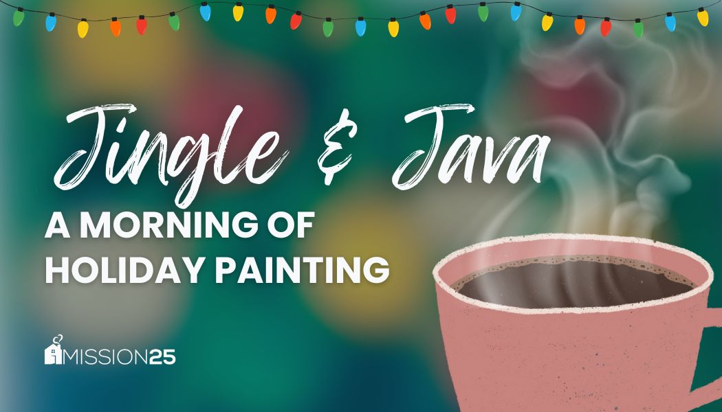 Jingle & Java: A Morning of Holiday Painting at the Mission 25 Recovery Engagement Center in Columbia City, Indiana